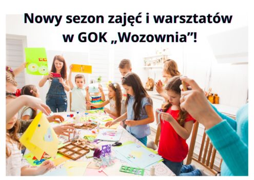 Nowy sezon zajęć i warsztatów w GOK „Wozownia”!