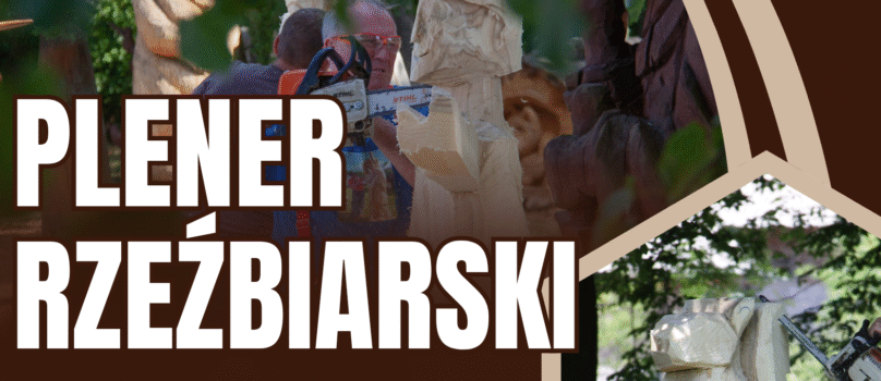 Zapraszamy na Plener Rzeźbiarski!